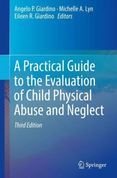 A Practical Guide to the Evaluation of Child Physical Abuse and Neglect / Edition 3